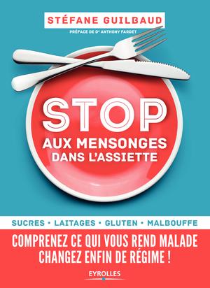 Stop aux mensonges dans l'assiette | Guilbaud, Stéfane