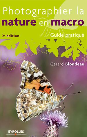 Photographier la nature en macro | Blondeau, Gérard