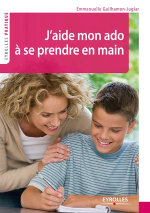 J'aide mon ado à se prendre en main | Guilhamon-Juglar, Emmanuelle