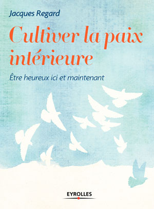 Cultiver la paix intérieure | Regard, Jacques