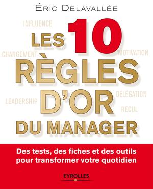 Les 10 règles d'or du manager | Delavallée, Eric