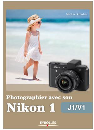 Photographier avec son Nikon 1 - J1/V1 | Gradias, Michael