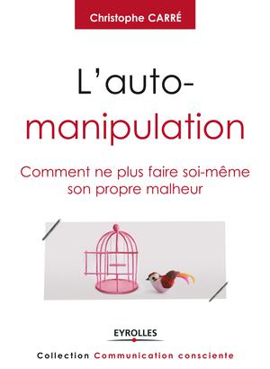 L'auto-manipulation | Carré, Christophe
