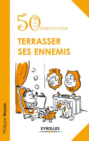 50 exercices pour terrasser ses ennemis | Noyac, Philippe