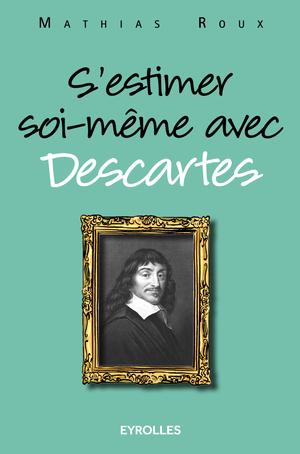 S'estimer soi-même avec Descartes | Roux, Mathias