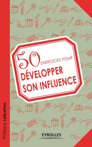 50 exercices pour développer son influence | Lebreton, Philippe