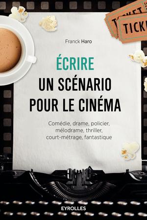 Ecrire un scénario pour le cinéma | Haro, Franck