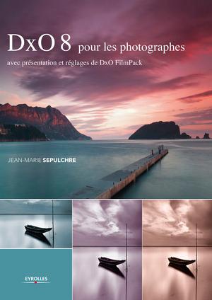 DxO 8 pour les photographes | Sepulchre, Jean-Marie