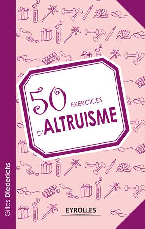 50 exercices d'altruisme | Diederichs, Gilles