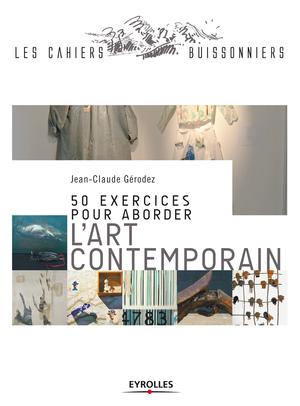 50 exercices pour aborder l'art contemporain | Gérodez, Jean-Claude