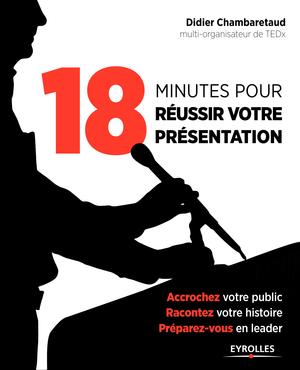 18 minutes pour réussir votre présentation | Chambaretaud, Didier