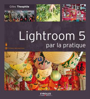 Lightroom 5 par la pratique | Theophile, Gilles