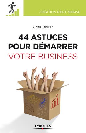 44  astuces pour démarrer votre business | Fernandez, Alain
