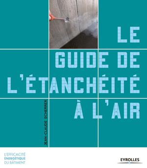 Le guide de l'étanchéité à l'air | Scherrer, Jean-Claude