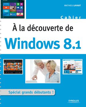 A la découverte de Windows 8.1 | Lavant, Mathieu