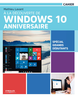 À la découverte de Windows 10 Anniversaire | Lavant, Mathieu