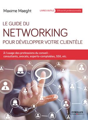 Le guide du networking pour développer votre clientèle | Maeght, Maxime