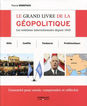 Le grand livre de la géopolitique | Boniface, Pascal