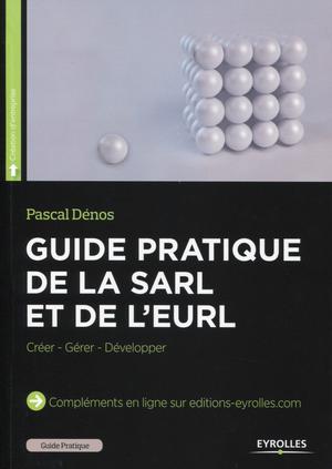 Guide pratique de la SARL et de l'EURL | Dénos, Pascal