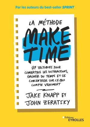 La méthode Make time | Knapp, Jake