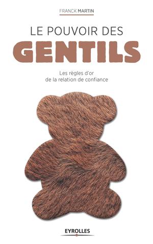 Le pouvoir des gentils | Martin, Franck