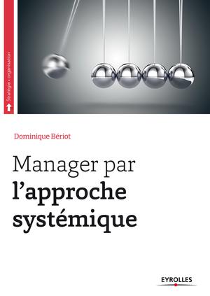 Manager par l'approche systémique | Bériot, Dominique