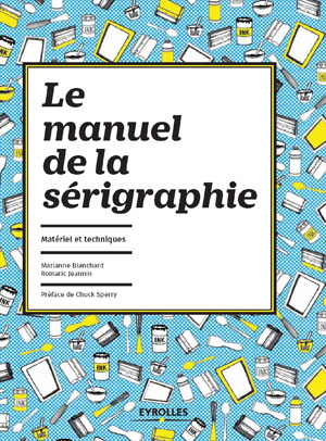 Le manuel de la sérigraphie | Jeannin, Romaric