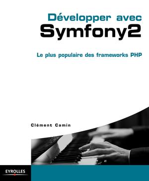 Développer avec Symfony 2 | Camin, Clément