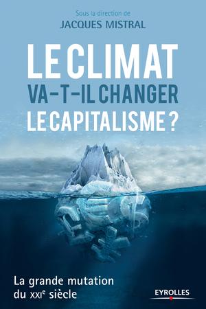 Le climat va-t-il changer le capitalisme ? | Collectif Eyrolles