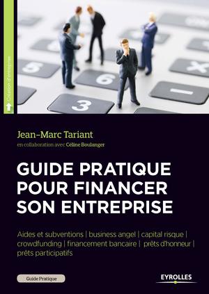 Guide pratique pour financer son entreprise | Tariant, Jean-Marc