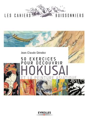 50 exercices pour découvrir Hokusai et la peinture asiatique | Gérodez, Jean-Claude
