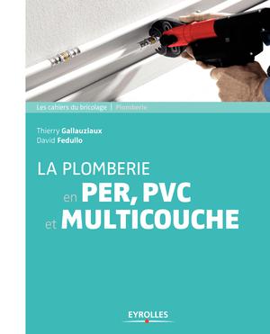La plomberie en PER,  PVC et multicouche | Gallauziaux, Thierry