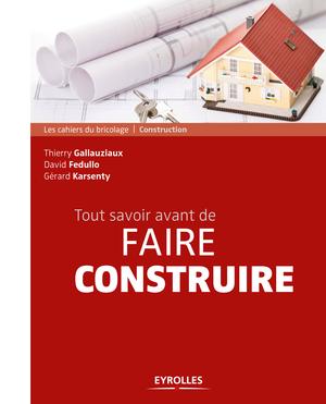 Tout savoir avant de faire construire | Karsenty, Gérard