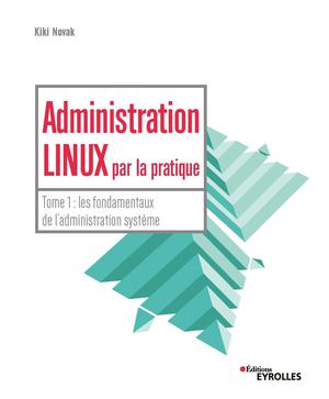 Administration linux par la pratique | Novak, Kiki