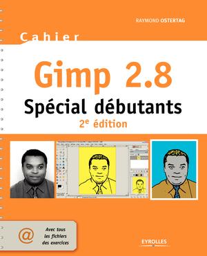 Cahier Gimp 2.8 - Spécial débutants | Ostertag, Raymond