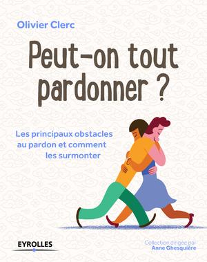 Peut-on tout pardonner ? | Clerc, Olivier