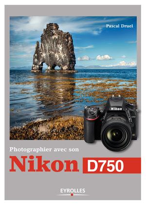 Photographier avec son Nikon D750 | Druel, Pascal