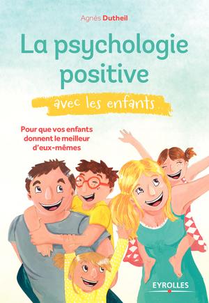 La psychologie positive avec les enfants | Dutheil, Agnès