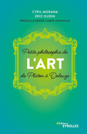 Petite philosophie de l'Art, de Platon à Deleuze | Oudin, Eric