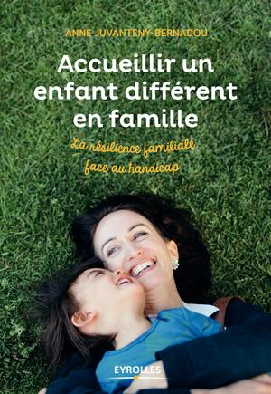 Accueillir un enfant différent en famille | Juvanteny-Bernadou, Anne