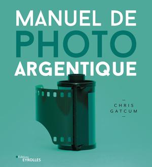 Manuel de photo argentique | Gatcum, Chris