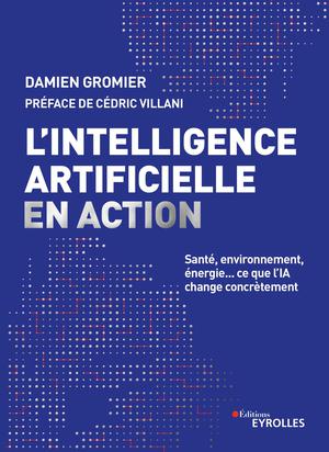 L'intelligence artificielle en action | Gromier, Damien