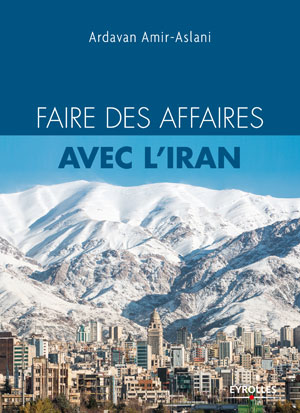 Faire des affaires avec l'Iran | Amir-Aslani, Ardavan