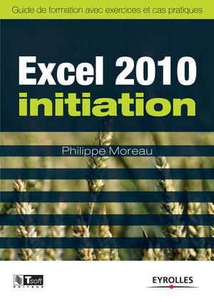Excel 2010 - Initiation | Moreau, Philippe