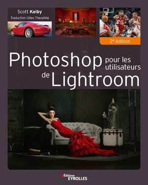 Photoshop pour les utilisateurs de Lightroom | Kelby, Scott