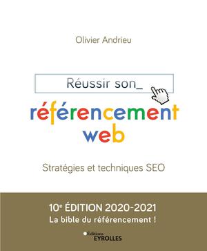 Réussir son référencement web - Edition 2020-2021 | Andrieu, Olivier