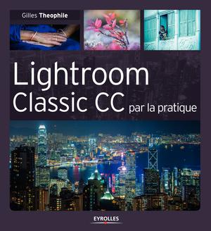 Lightroom Classic CC par la pratique | Theophile, Gilles