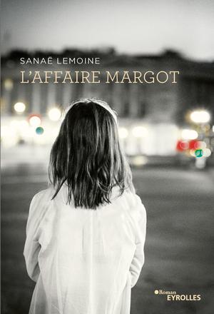 L'affaire Margot | Lemoine, Sanaë