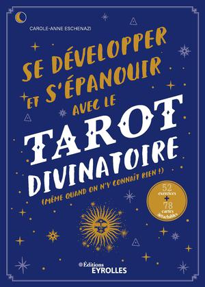 Se développer et s'épanouir avec le tarot divinatoire | Eschenazi, Carole-Anne