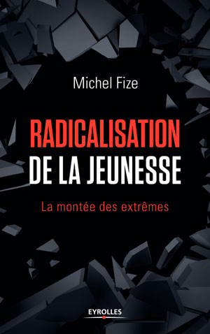 Radicalisation de la jeunesse | Fize, Michel